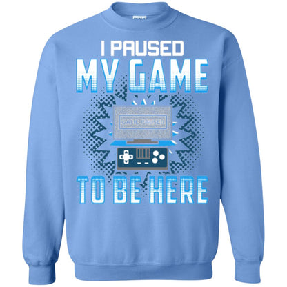 Funny Gaming T-shirt I Paused My Game To Be Here Carolina Blue