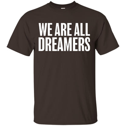 Support Daca Anti Trump T-shirt We Are All Dreamers Dark Chocolate