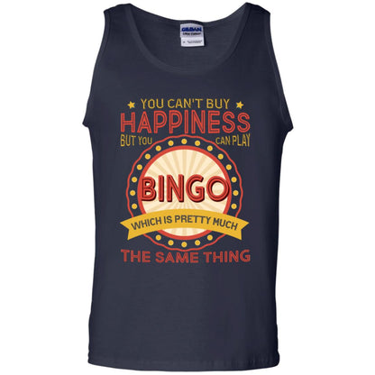 You Can't Buy Happiness But You Can Play Bingo Which Pretty Much The Same Thing Shirt Navy