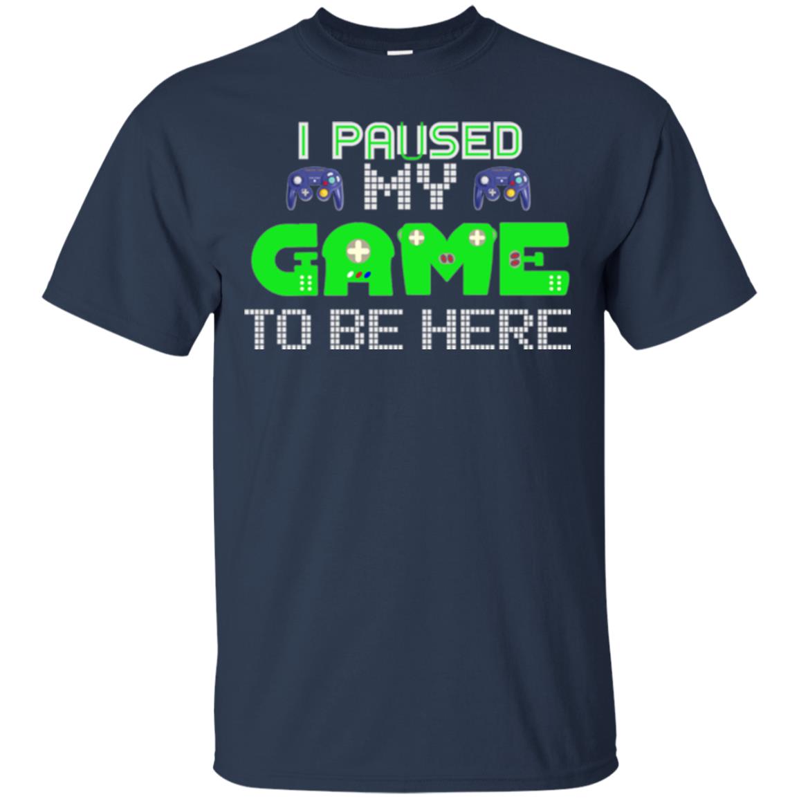Video Gamer T-shirt I Paused My Game To Be Here Navy