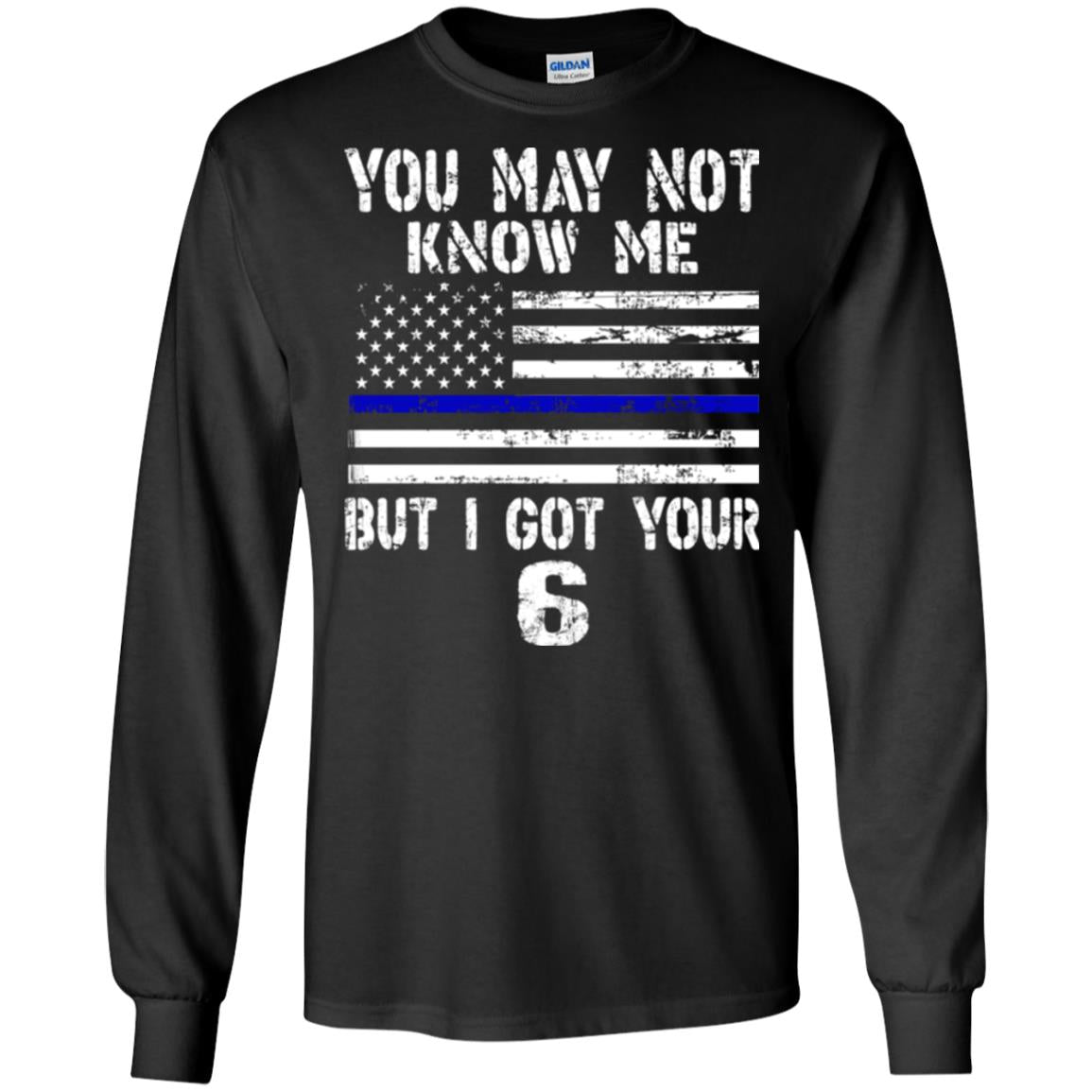 You May Not Know Me But I Got Your 6 Shirt Black