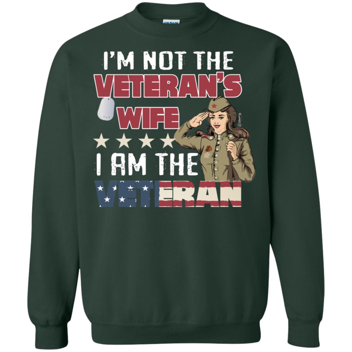 I'm Not The Veteran's Wife I Am The Veteran Shirt For Woman Veteran Forest Green