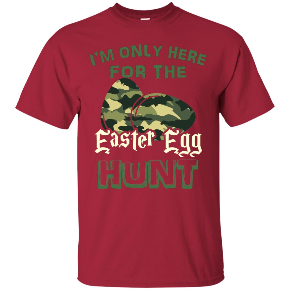 I_m Only Here For The Easter Egg Hunt Gift Shirt For Camouflage Eggspert Hunter Cardinal