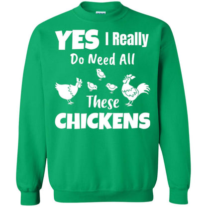 Farmer T-shirt Yes I Really Do Need All These Chickens Irish Green