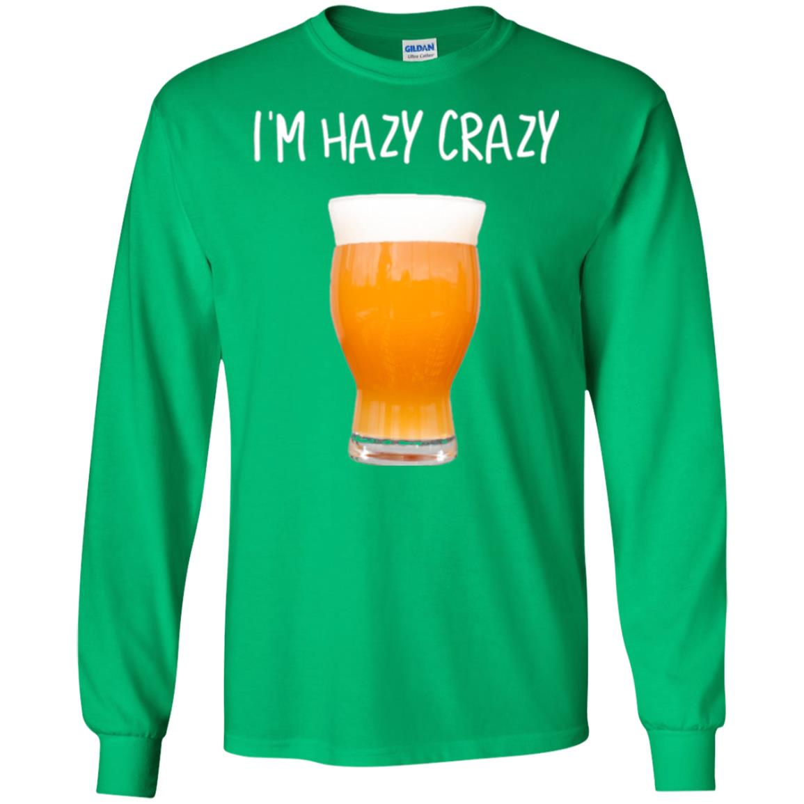 Funny Craft Beer Tshirt I_m Hazy Crazy Irish Green