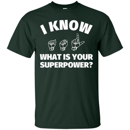 American Sign Language T-shirt I Know What Is Your Supperpower Forest Green