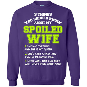 3 Things You Should Know About My Spoiled Wife Shirt For HusbandG180 Gildan Crewneck Pullover Sweatshirt 8 oz.