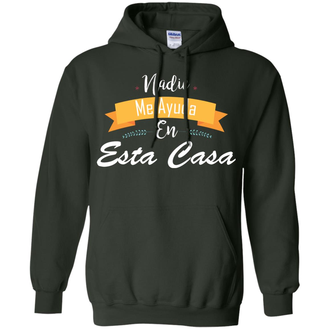 Nadie Me Ayuda En Esta Casa Shirt For Mom Or Wife Forest Green