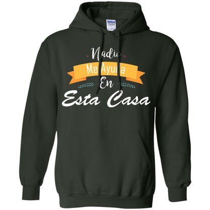 Nadie Me Ayuda En Esta Casa Shirt For Mom Or Wife Forest Green