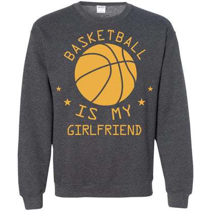 Basketball Is My Girlfriend Shirt Dark Heather