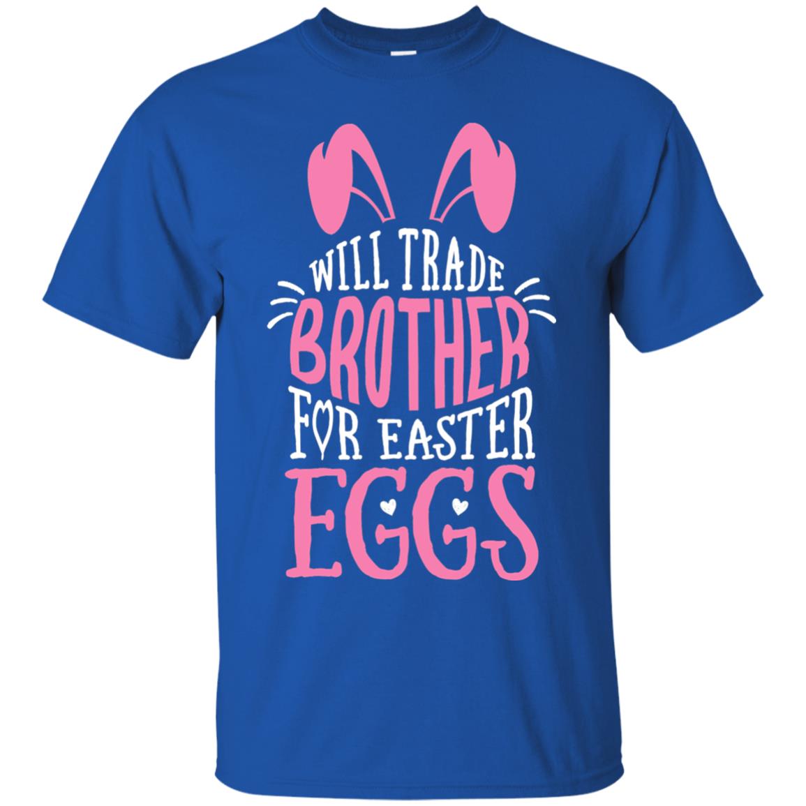 Will Trade Brother For Easter Eggs Family Shirt Royal
