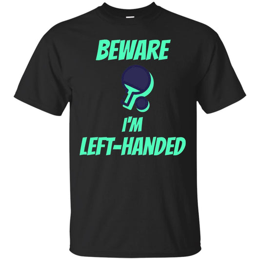 Table Tennis T-shirt Beware Im Left Handed Players Black