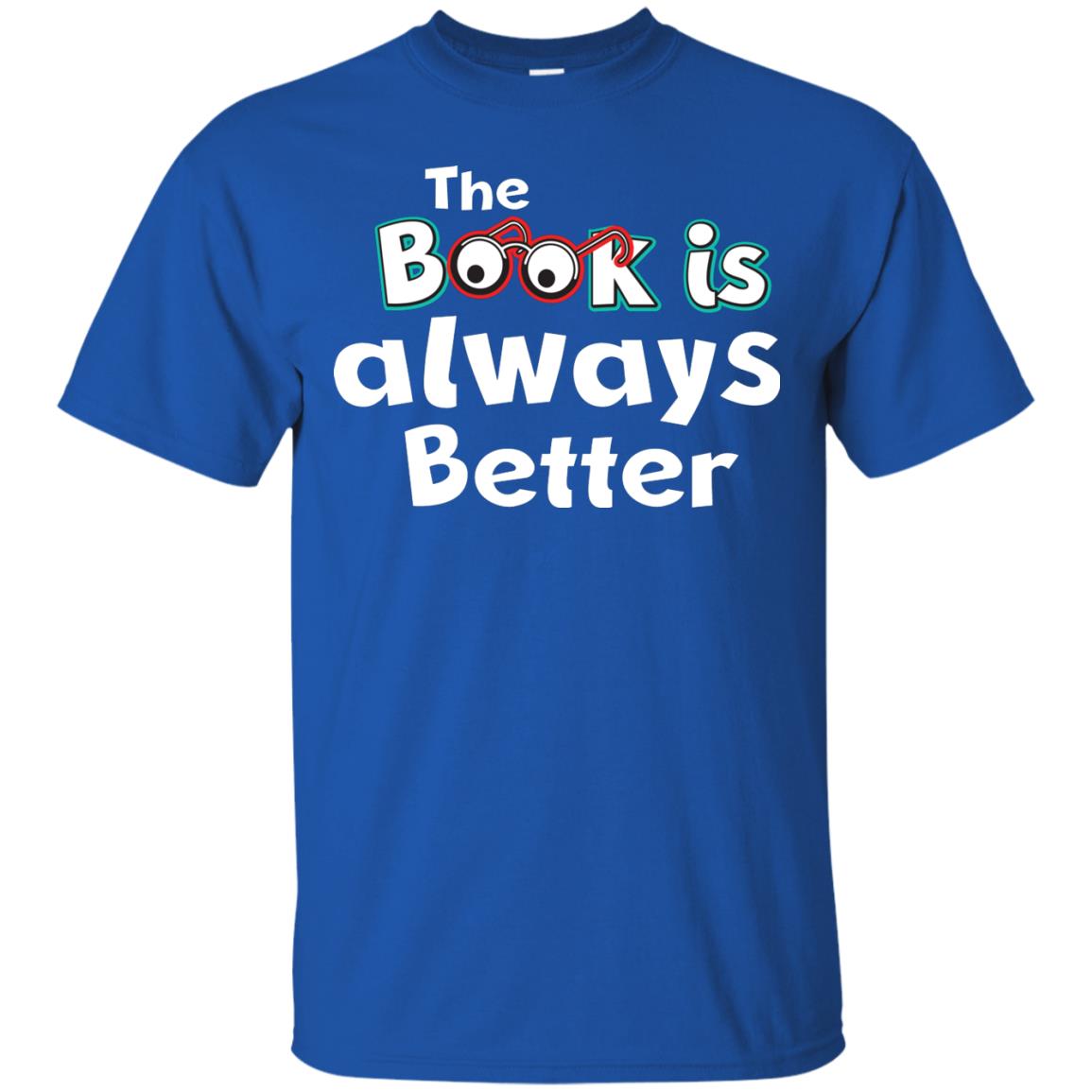 Book Lover T-shirt The Book Is Always Better Royal