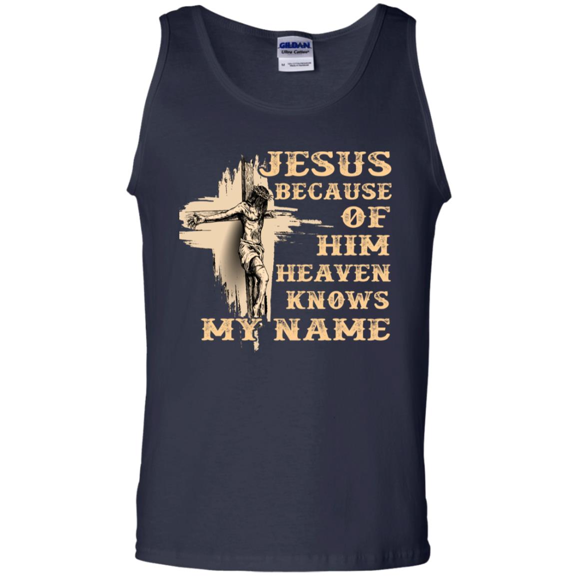 Jesus Because Of Him Heaven Knows My Name Christian Shirt Navy