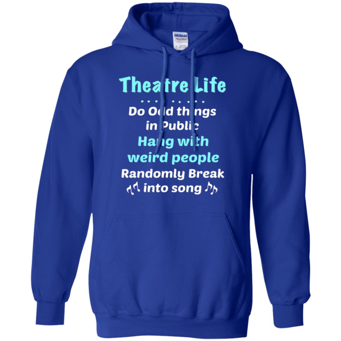 Music Lovers T-shirt Theatre Life Do Odd Things In Public Hang With Weird People Royal