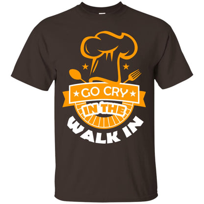 Go Cry In The Walk In Funny Cooking Chef T-shirt Dark Chocolate