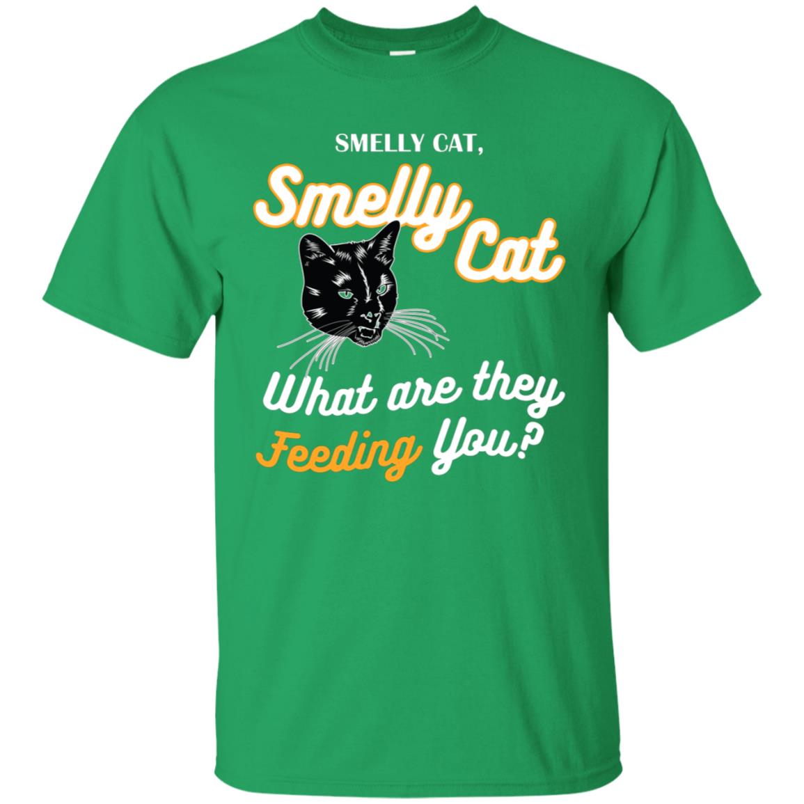 Smelly Cat What Are They Feeding You Cat Lovers Shirt Irish Green