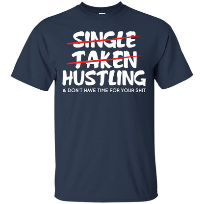 Hustling Dont Have Time For Your Shit Shirt Navy