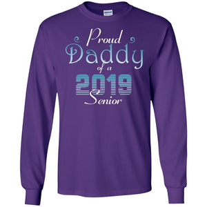 Proud Daddy Of 2019 Senior Father ShirtG240 Gildan LS Ultra Cotton T-Shirt