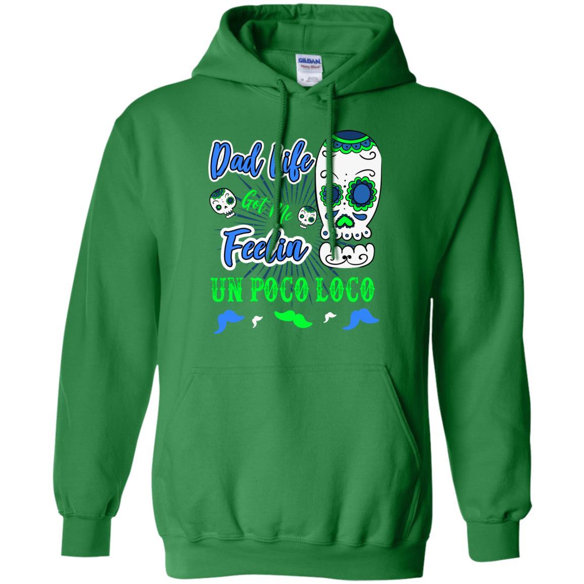Dad Life Got Me Feelin Un Poco Loco Cinco De Mayo Daddy Shirt Irish Green