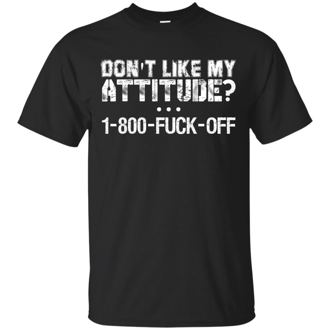 Don't Like My Attitude 1-800 Shirt Black
