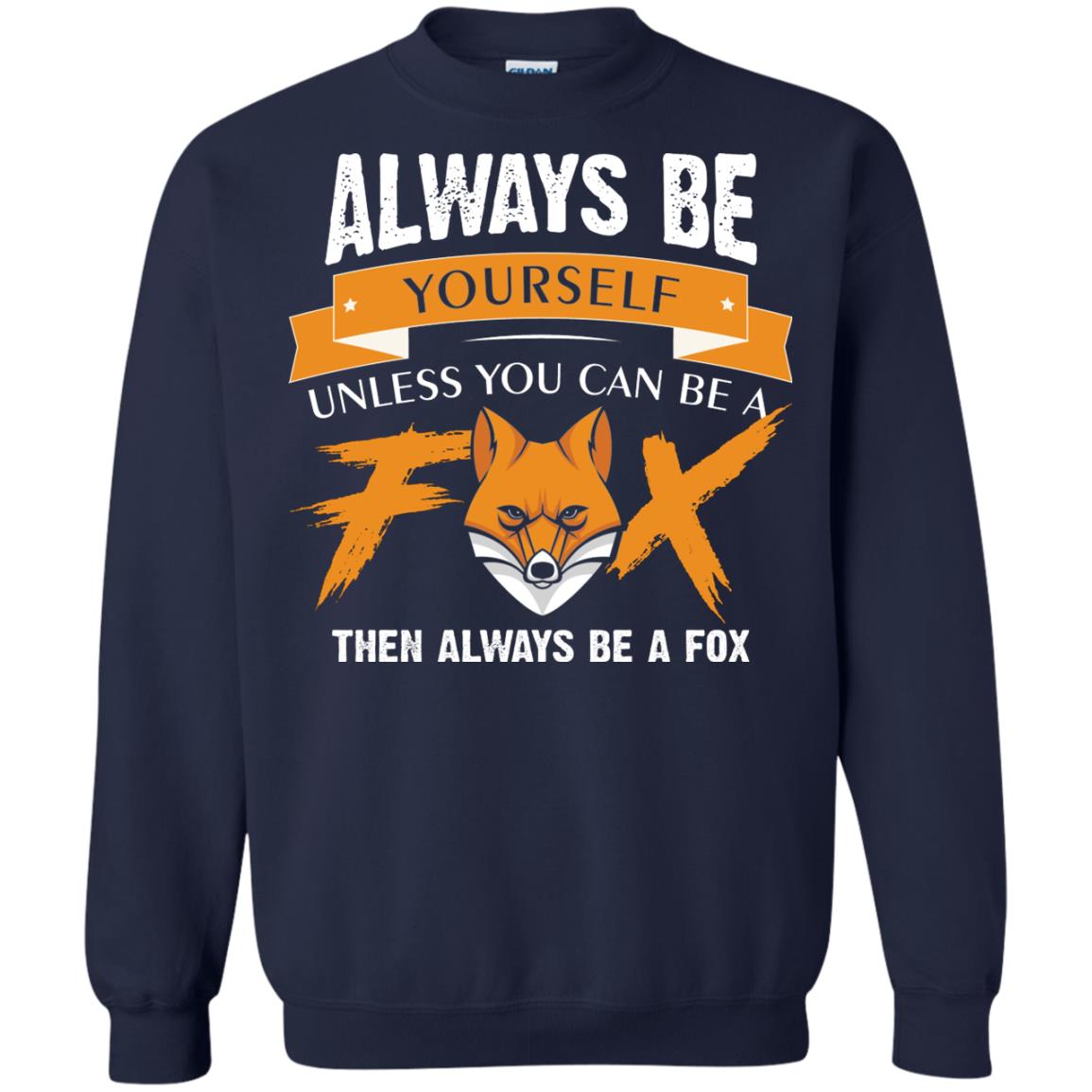 Always Be Yourself Unless You Can Be A Fox Gift Shirt For Fox Lover Navy
