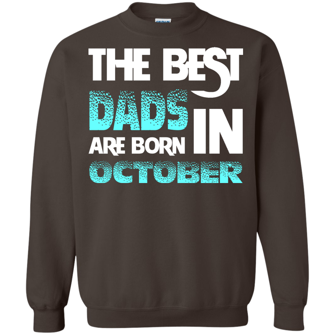 Daddy T-shirt The Best Dads Are Born In October Dark Chocolate