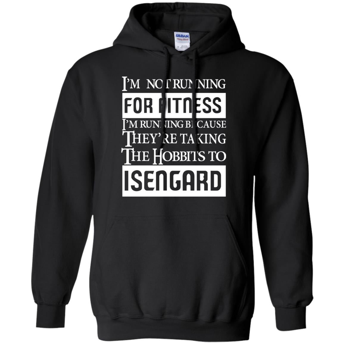 Im Not Running For Fitness Im Running Because They Are Taking The Hobbits To Isengard