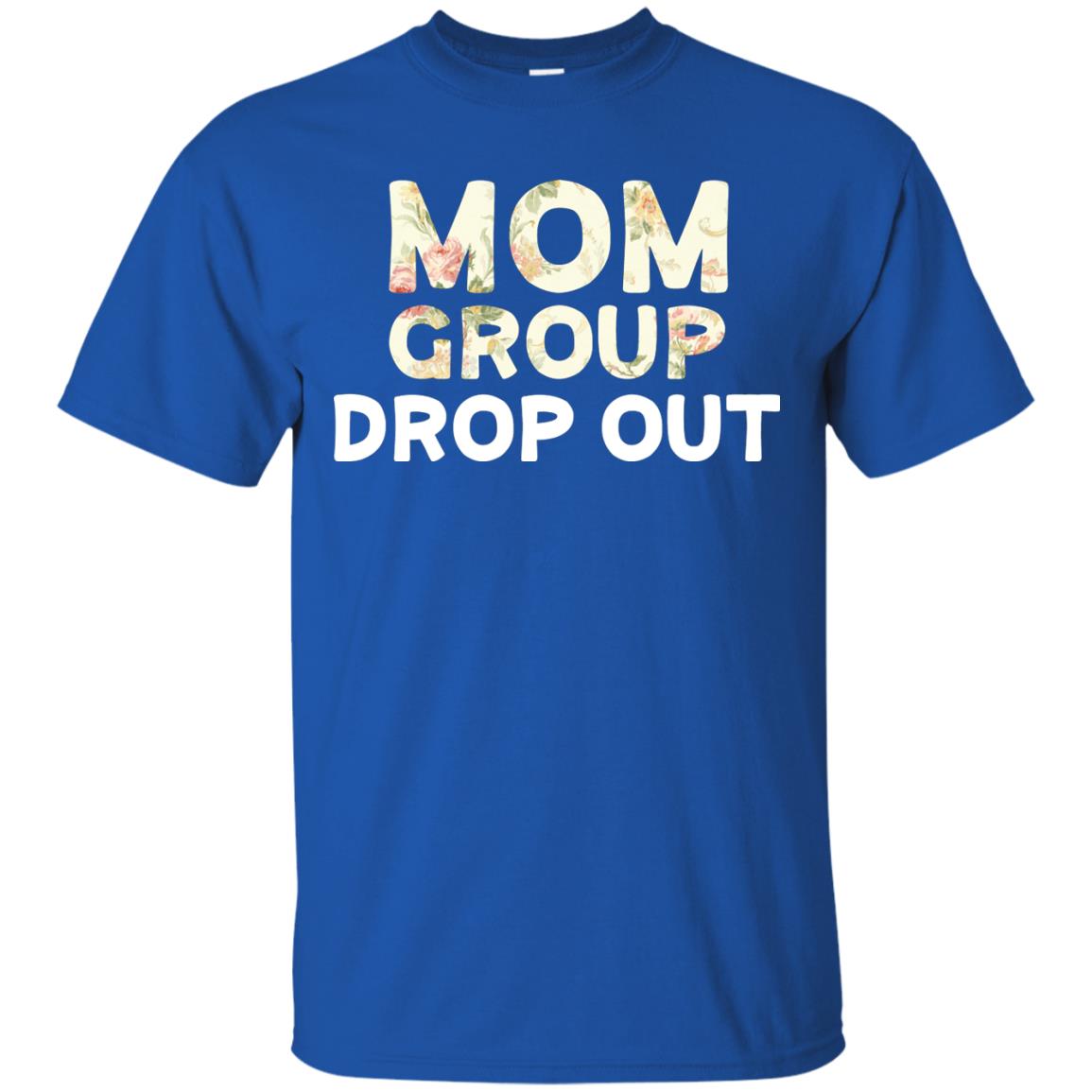 Mom Group Drop Out Shirt Mommy Mother's Day Royal