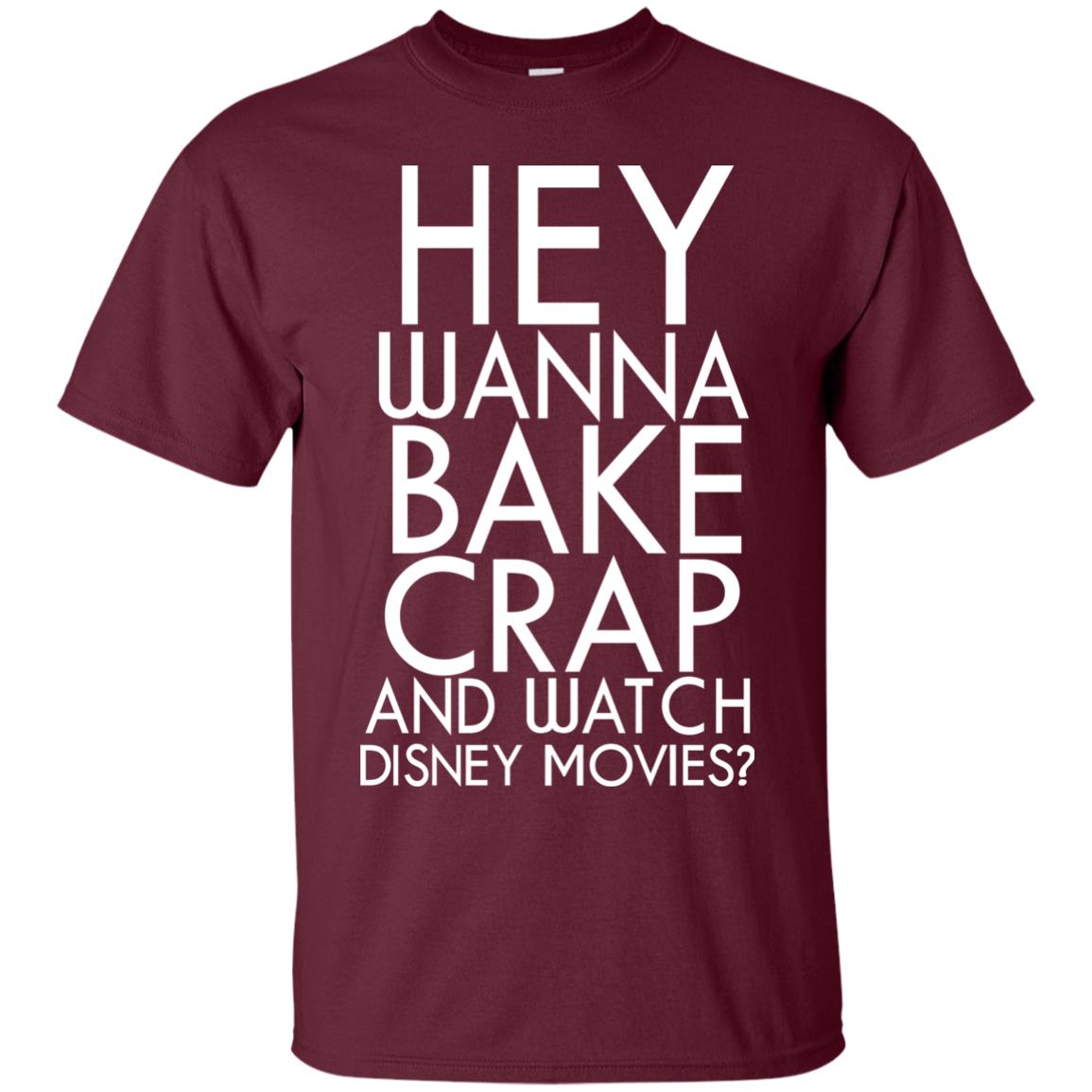 Hey Wanna Bake Crap And Wacth Disney Movie Maroon