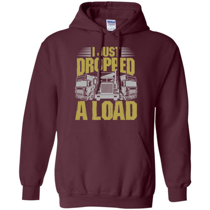 Funny Trucker T-shirt I Just Dropped A Load Maroon