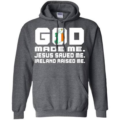 God Made Me Jesus Saved Me Ireland Raised Me Irish Gift Shirt Dark Heather