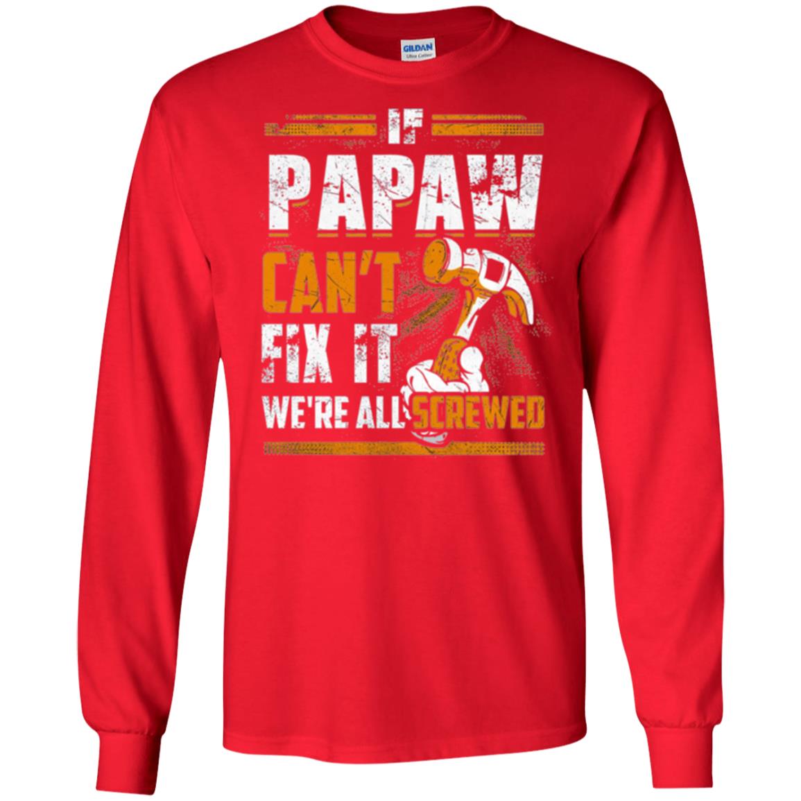 If Papaw Can_t Fix It We_re All Screwed T-shirt Red