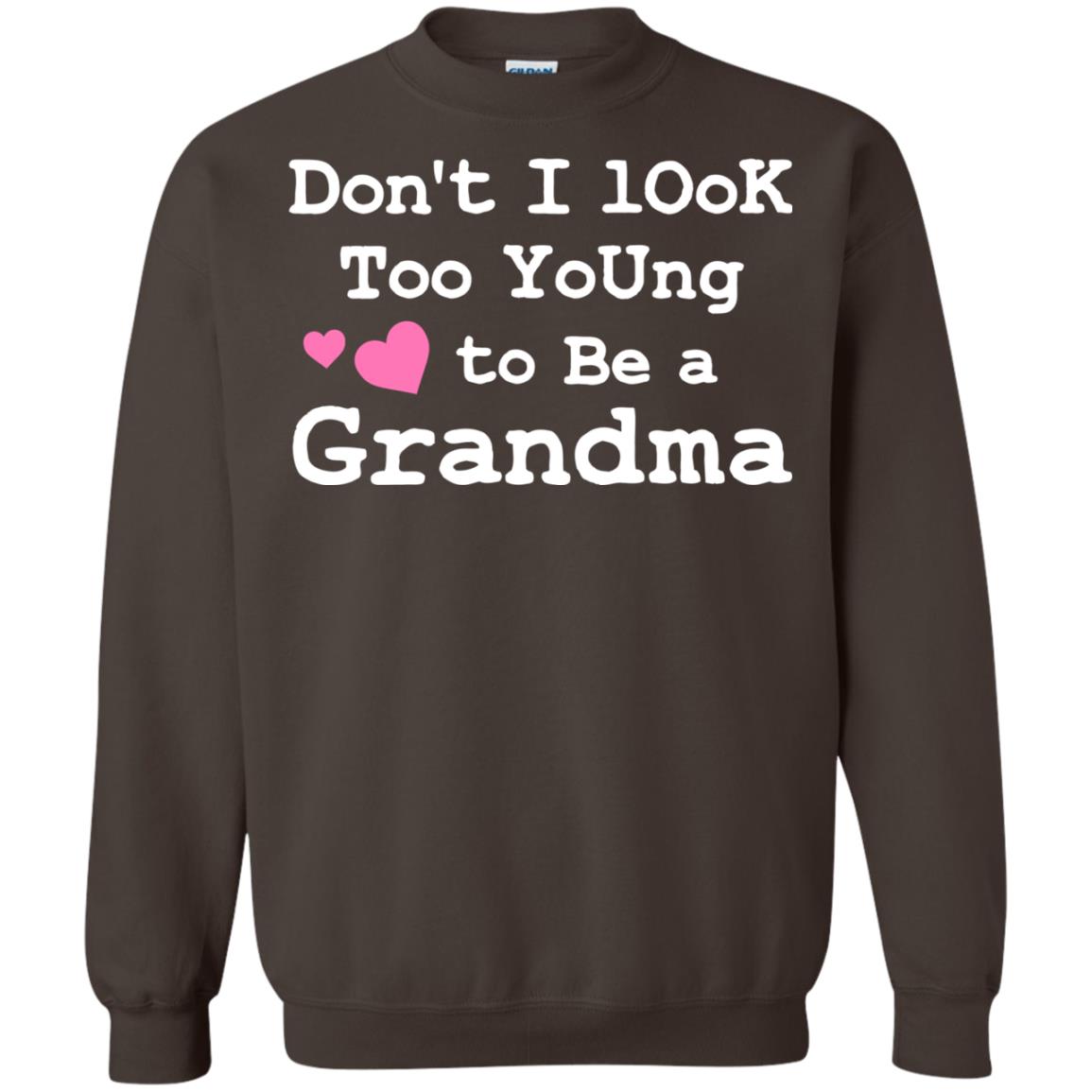 Don't I Look Too Young To Be A Grandma Shirt Dark Chocolate