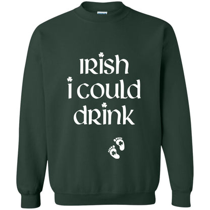 Irish I Could Drink Funny Pregnancy St Patrick_s Day T-shirt Forest Green
