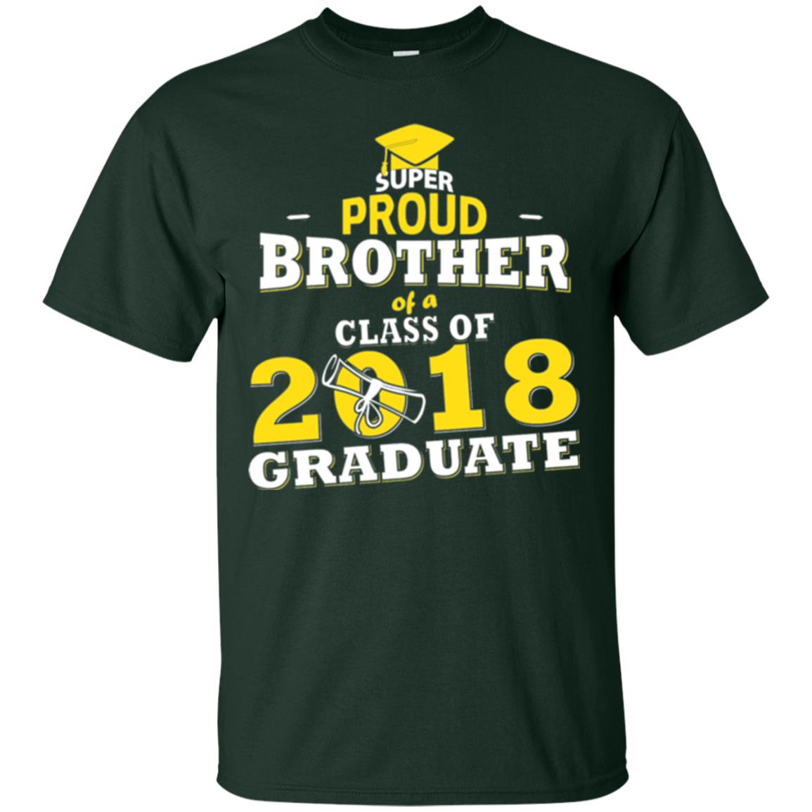 Super Proud Brother Of A 2018 Graduate Family T-shirt Forest