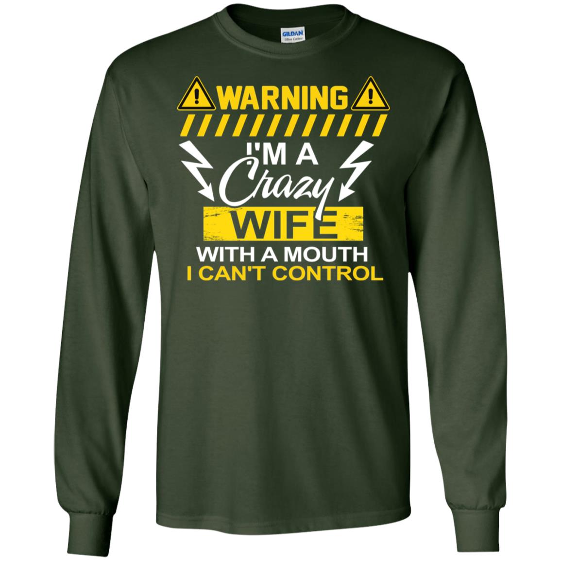 Warning I'm A Crazy Wife With A Mouth I Can't Control Shirt Forest Green