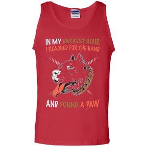 In My Darkness Hour I Reached For The Hand And Found A Paw ShirtG220 Gildan 100% Cotton Tank Top