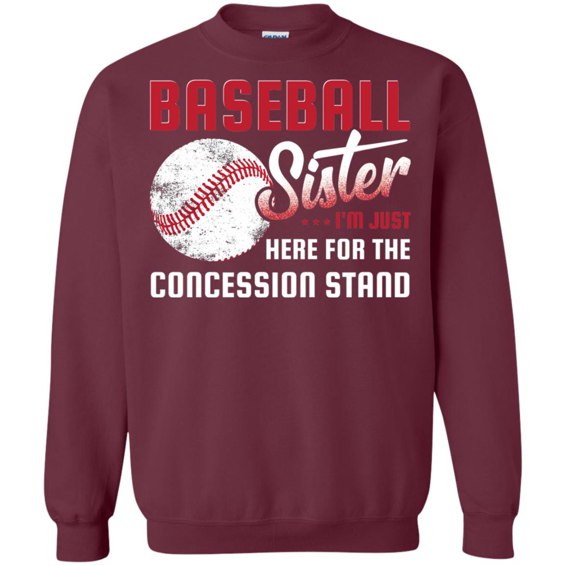 Baseball Sister Shirt Im Just Here For Concession Stand Maroon