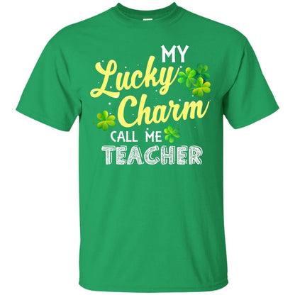 My Lucky Charms Call Me Teacher Saint Patrick_s Day Gift Shirt For Teacher Irish Green