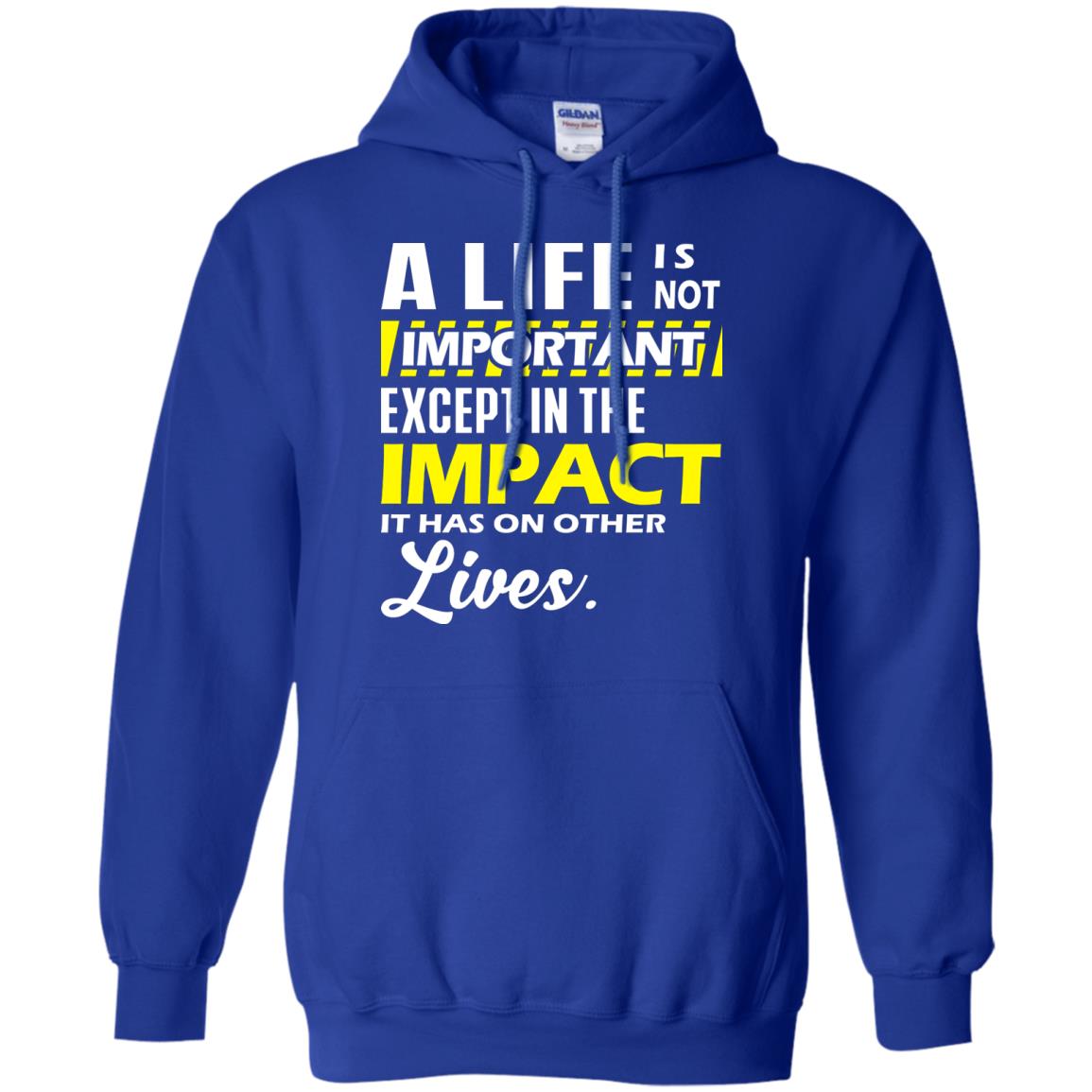 A Life Is Not Important Except In The Impact T-shirt Royal
