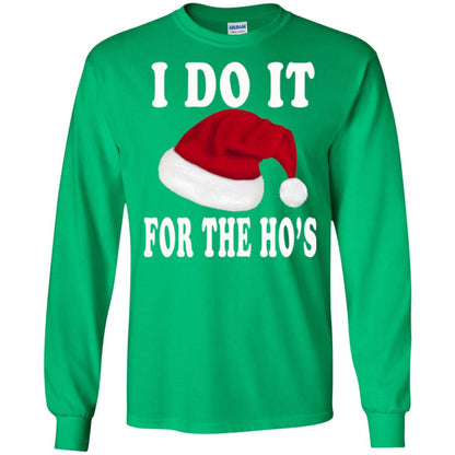 Christmas T-shirt I Do It For The Ho_s Irish Green