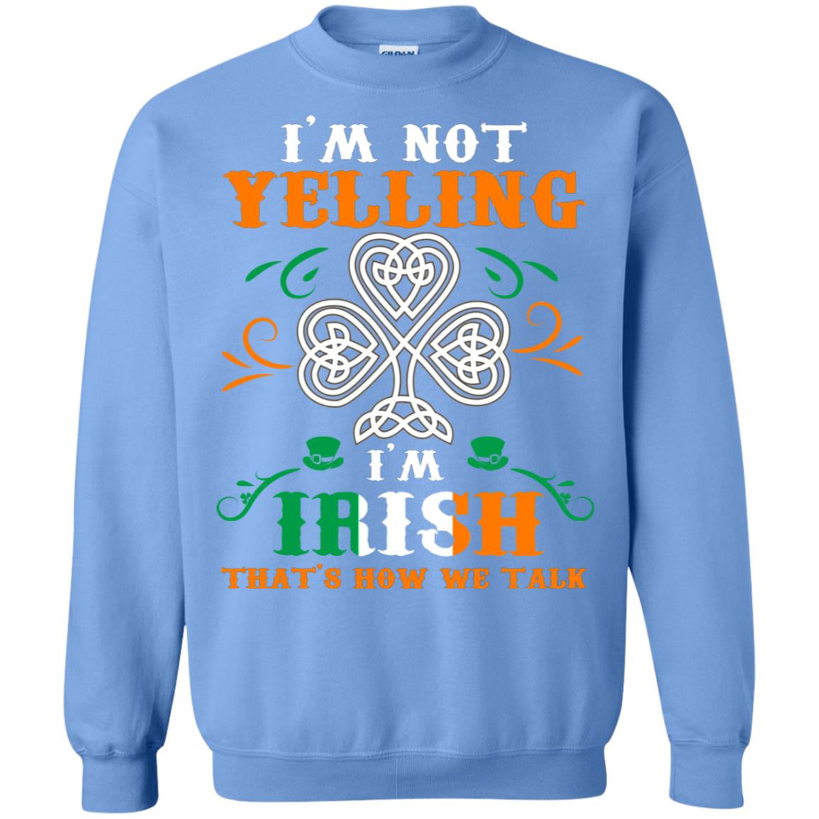 I'm Not Yelling I'm Irish That's How We Talk Ireland Gift Shirt Carolina Blue