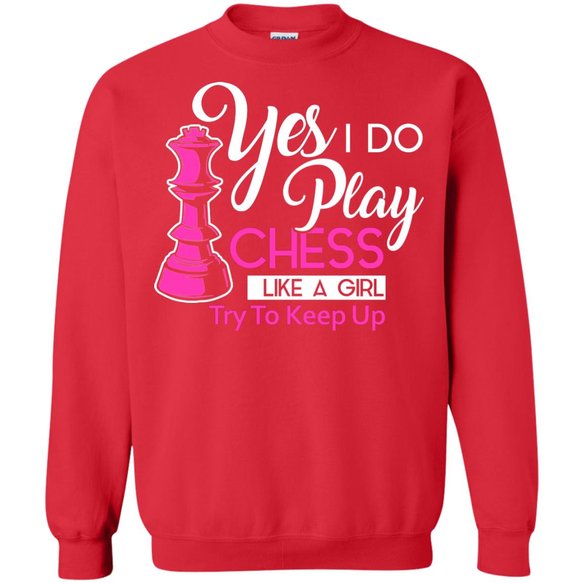 Yes I Do Play Chess Like A Girl Try To Keep Up Chess Gift Shirt For Girls Red