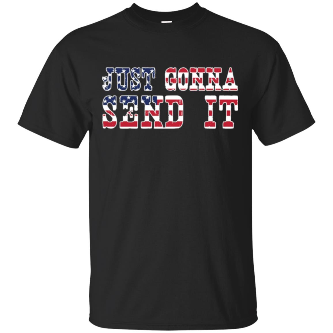 Patriotic Red White Blue T-shirt Just Gonna Send It Black