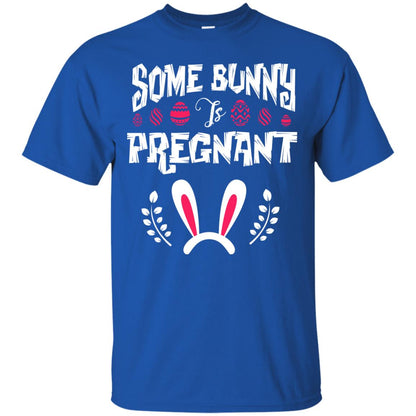 Some Bunny Is Pregnant Best Shirt For Pregnancy On Easter Day Royal