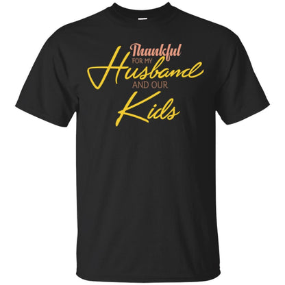 Wife T-shirt Thankful For My Husband And Our Kids Black