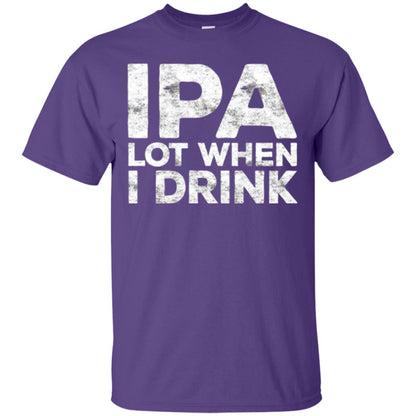 Beer Lover T-shirt Ipa Lot When I Drink Purple