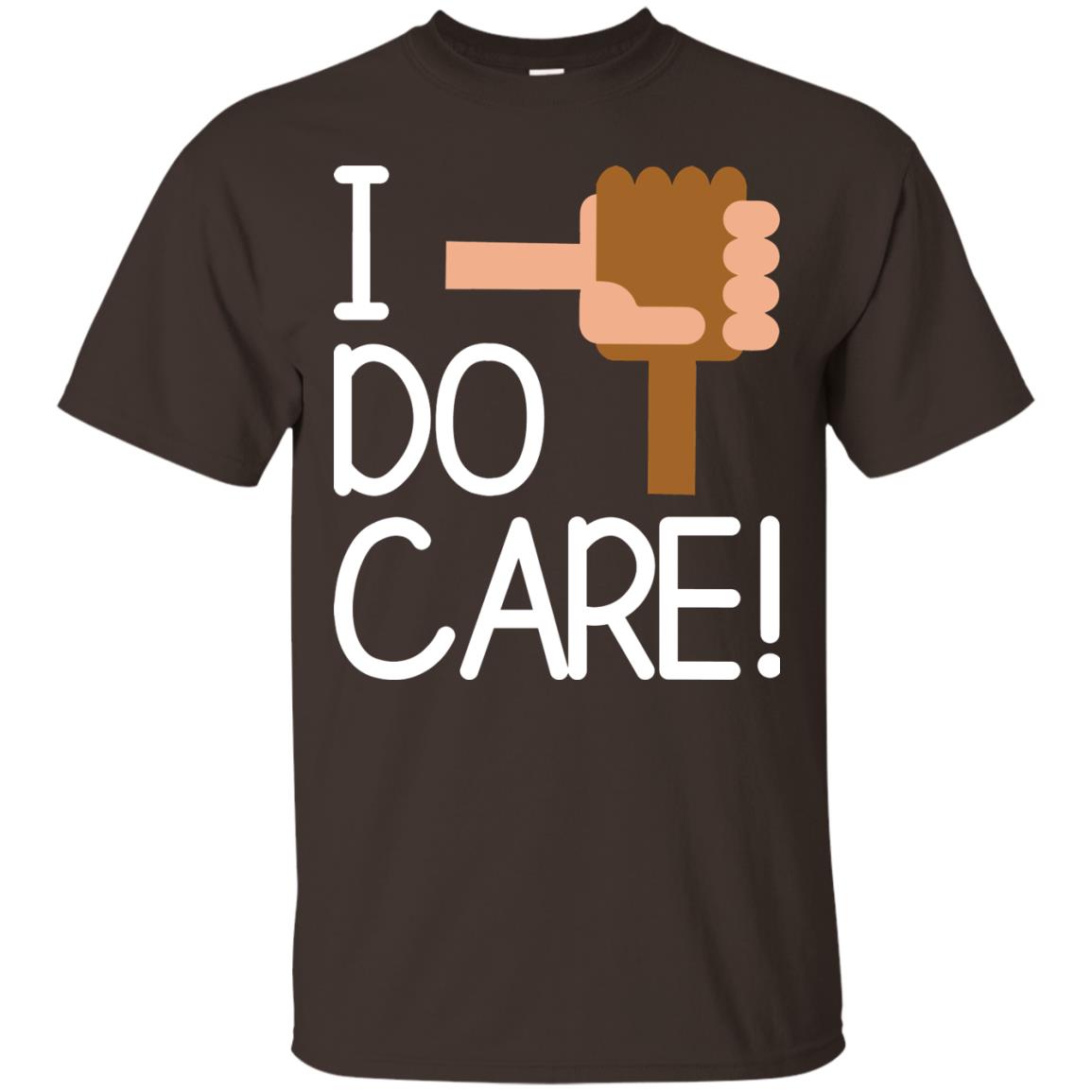 I Do Care Hot Saying 2018 Shirt Dark Chocolate