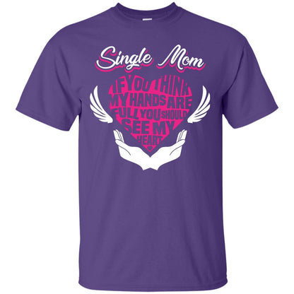 Single Mom If You Think My Hands Are Full You Should See My Heart Purple